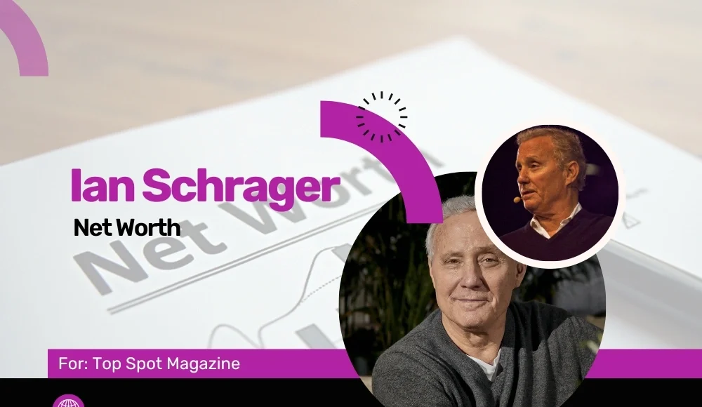 Ian Schrager Net Worth: Image for Top Spot Magazine article.