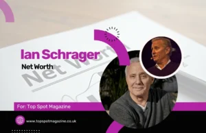 Ian Schrager Net Worth: Image for Top Spot Magazine article.