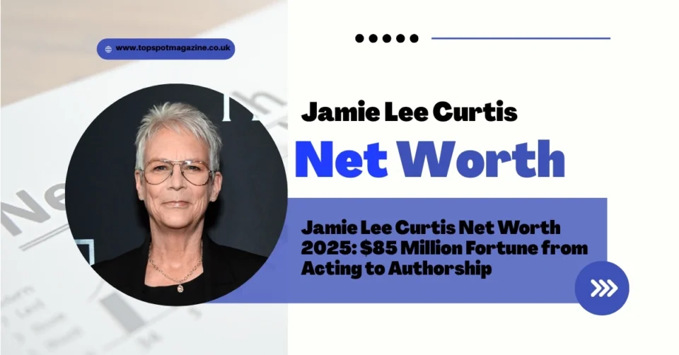 Jamie Lee Curtis Net Worth graphic showing the actress with bold text highlighting her $85 million fortune and career achievements in 2025.