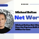 Michael Bolton Net Worth-featured image showing the Grammy-winning singer’s $80 million fortune and legendary music career.