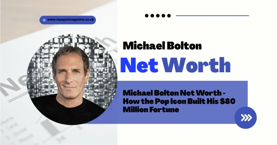 Michael Bolton Net Worth-featured image showing the Grammy-winning singer’s $80 million fortune and legendary music career.